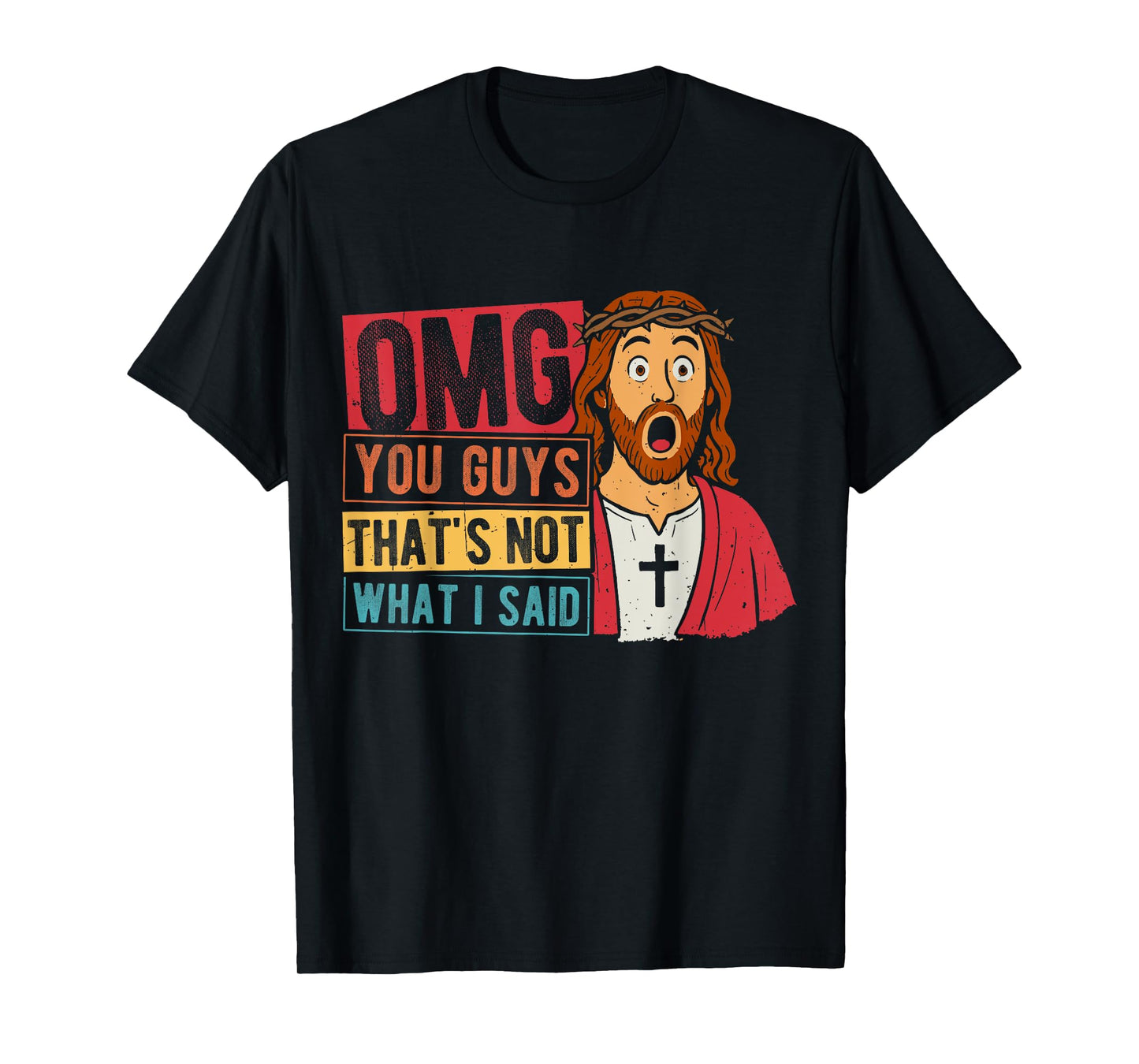 OMG YOU GUYS THAT'S NOT WHAT I SAID T-Shirt