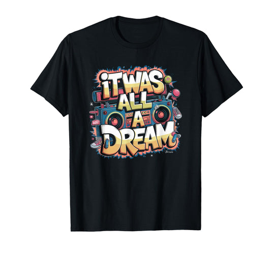 It Was A Dream Tshirt Men Women Rap 1990s Music Hip Hop T-Shirt