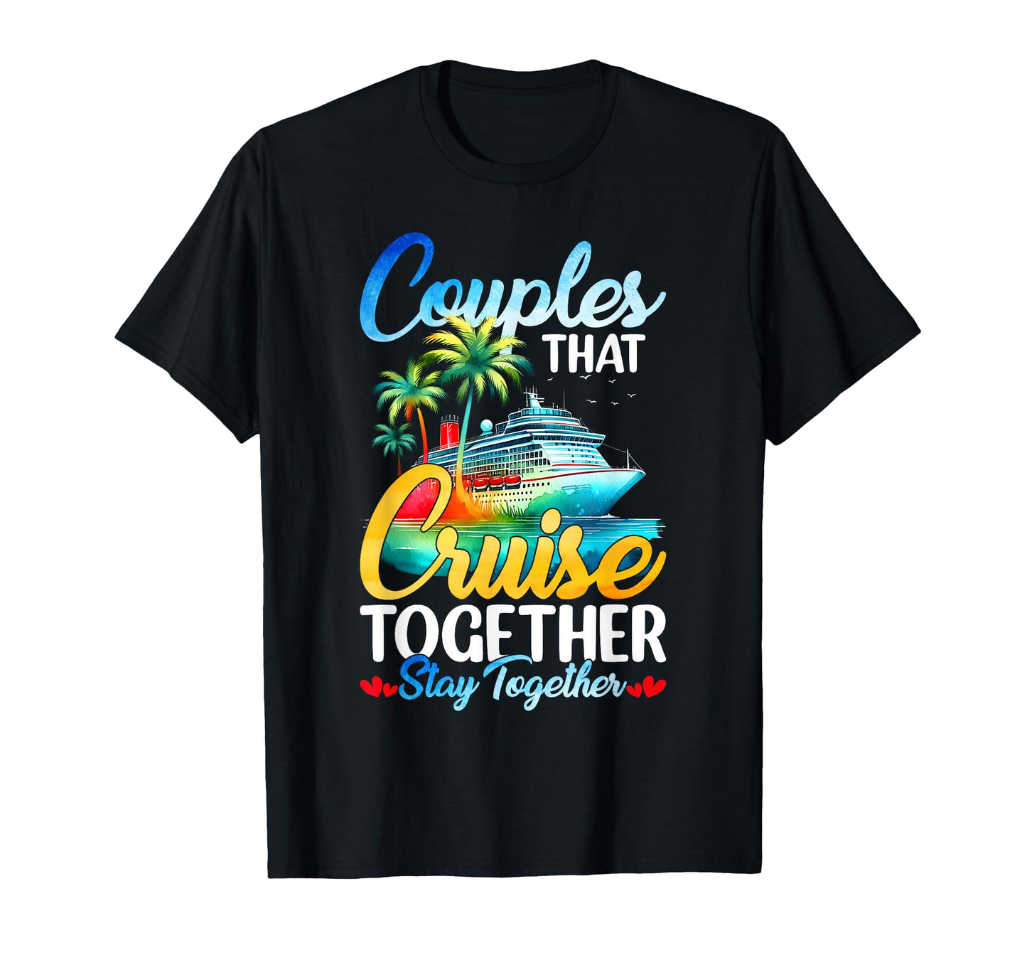 Couples That Cruise Together Stay Together Couples Cruising T-Shirt