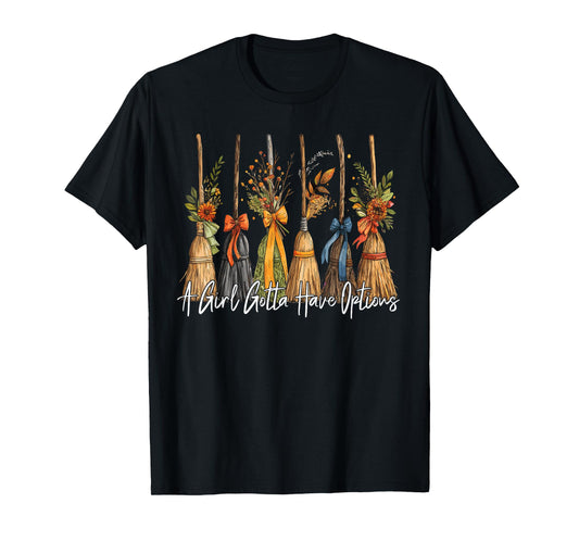 A Girl Gotta Have Options Halloween Witches Bow Floral Broom T-Shirt