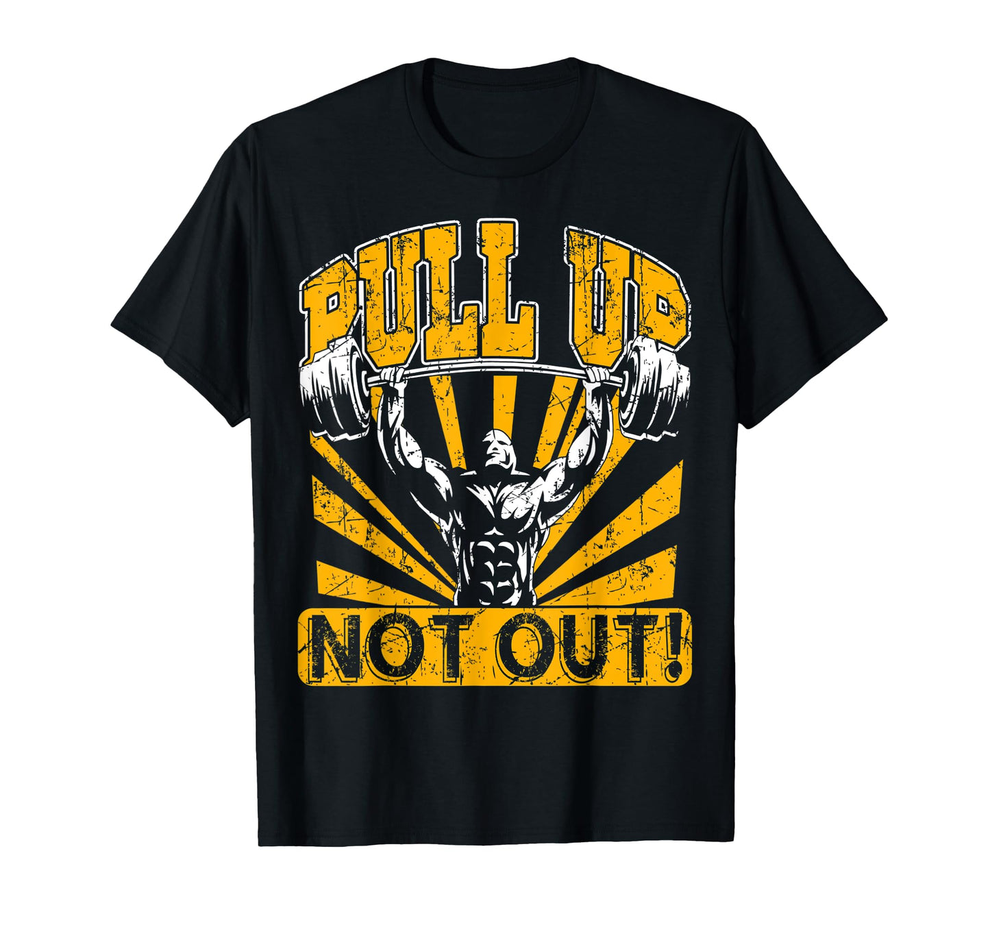 Pull Up Not Out Bodybuilding Powertlifting Weightlifting T-Shirt
