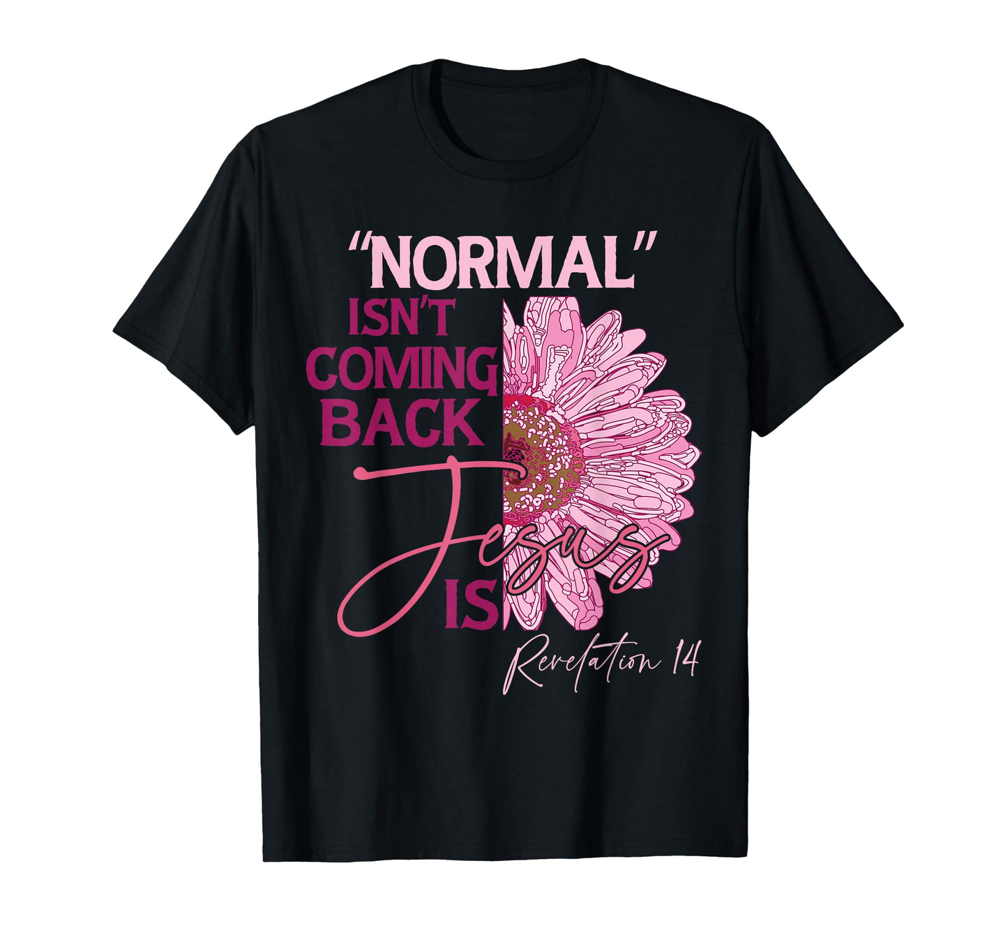 Normal Isn't Coming Back Jesus Is T-Shirt