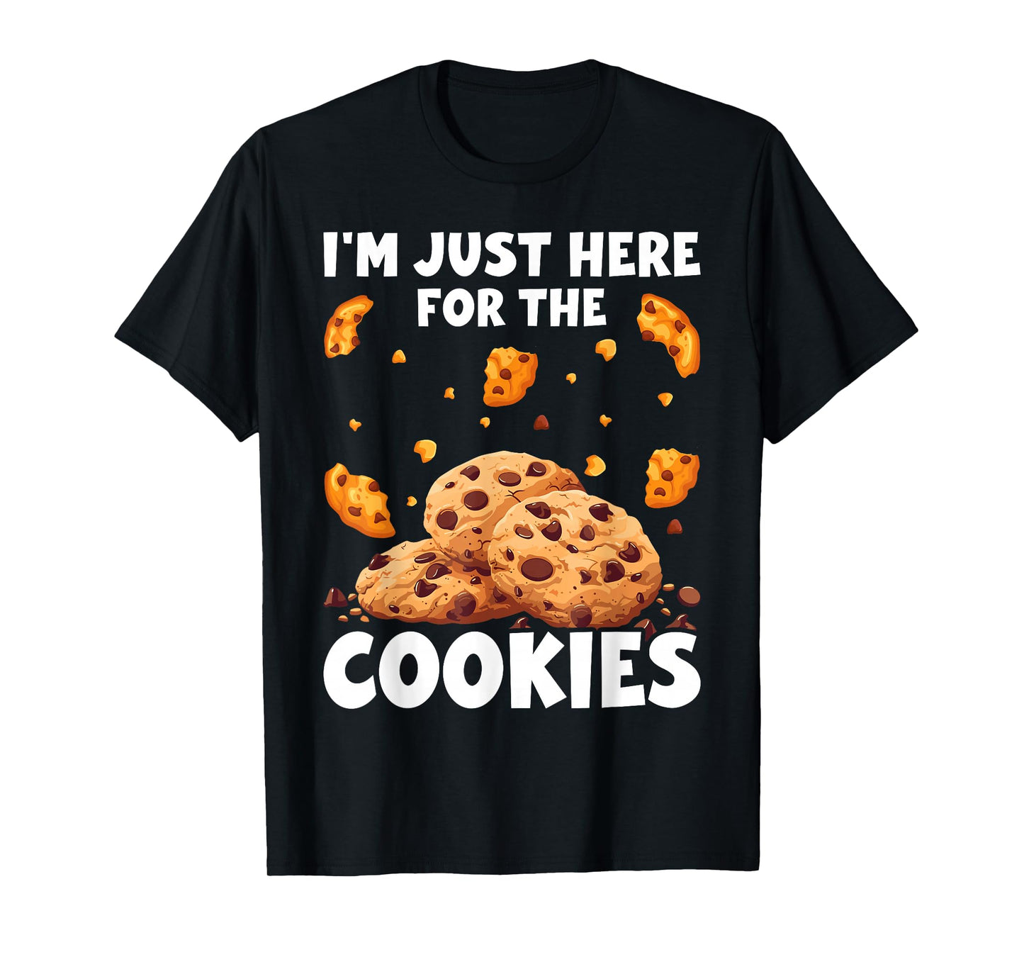 I'm Just Here For The Cookies Funny Chocolate Chip Cookie T-Shirt
