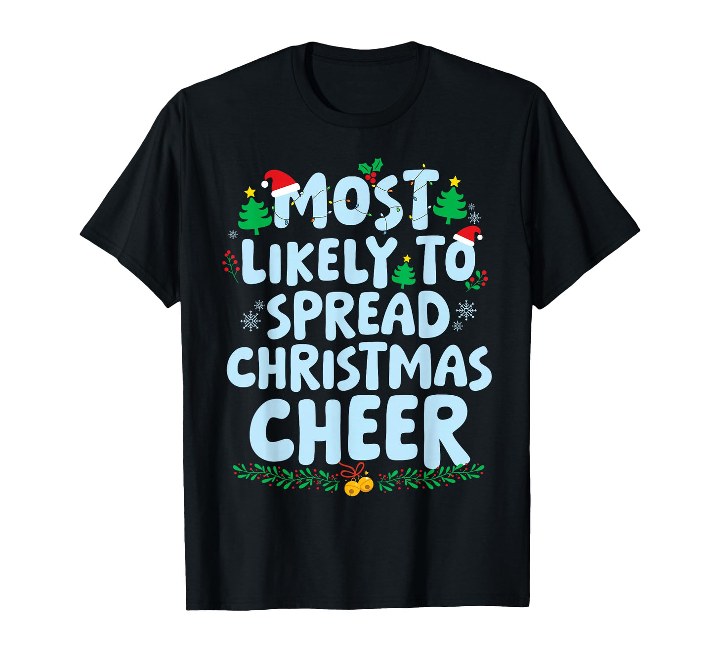 Most Likely to Spread Christmas Cheer Family Matching Xmas T-Shirt