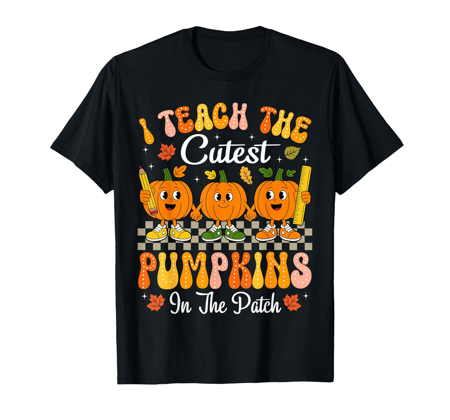 I Teach The Cutest Pumpkins in The Patch Teacher Halloween T-Shirt