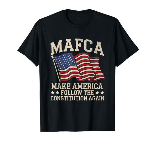 MAFCA Make America Follow the Constitution Again T-Shirt