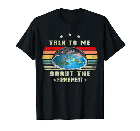 Flat Earth talk to me about the firmament flat Earth Vintage T-Shirt