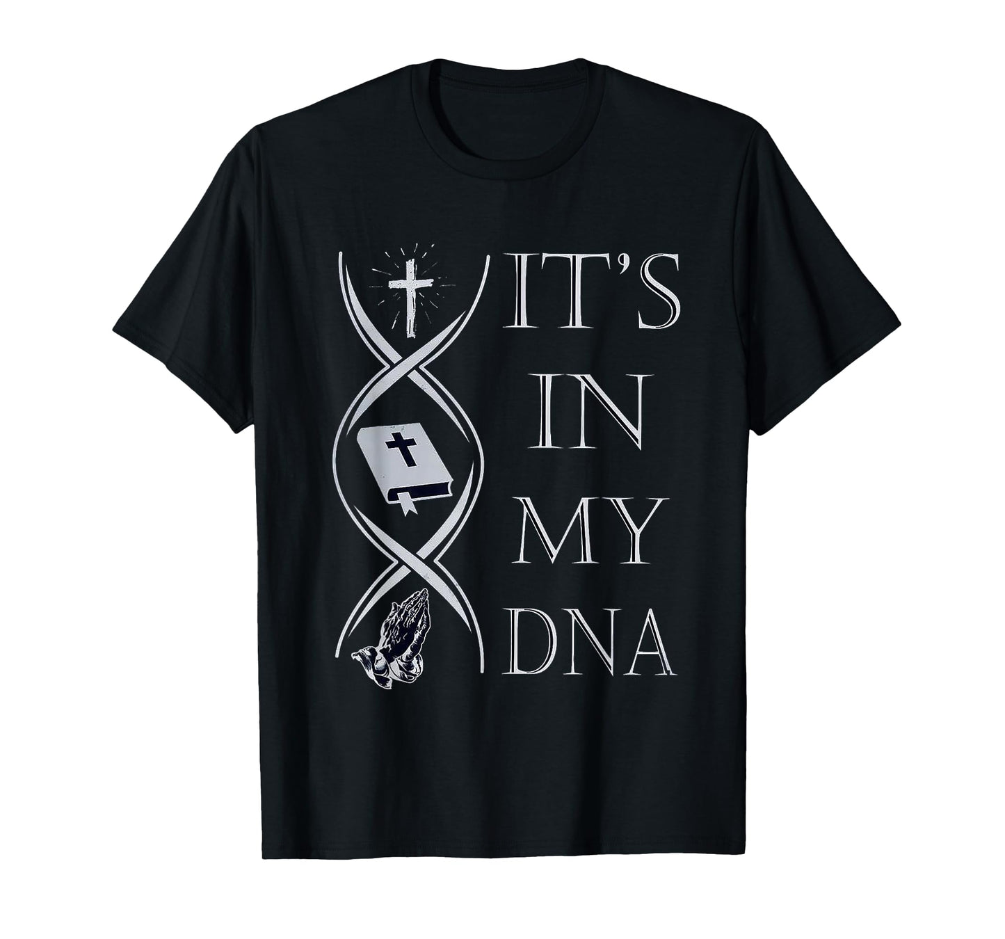 Jesus its in my DNA T-Shirt
