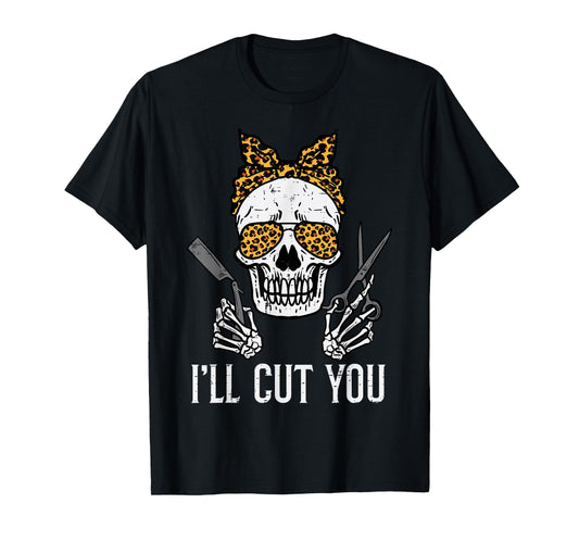 Halloween Hairdresser Skull Ill Cut You Hairstylist Women T-Shirt
