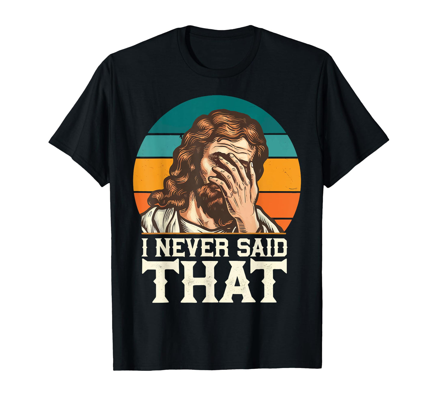 I Never Said That Jesus T-Shirt