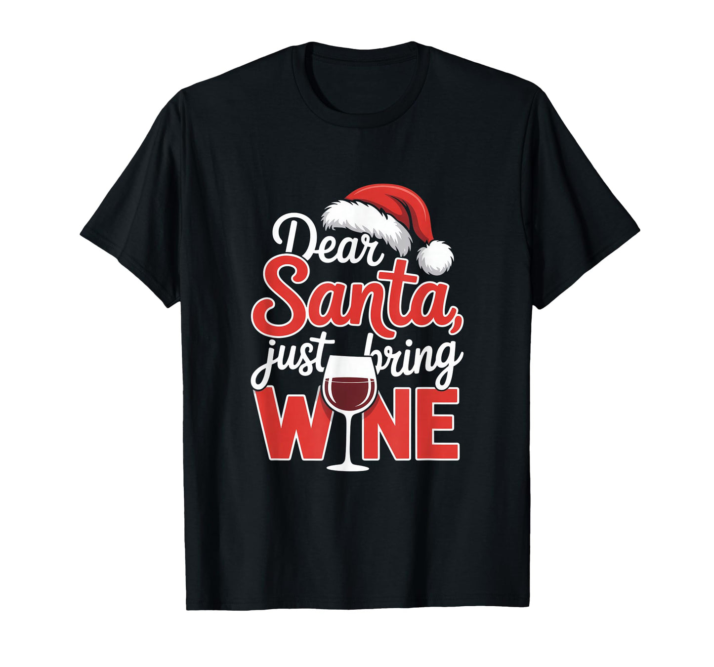 Dear Santa Just Bring Wine Christmas Wine Humor T-Shirt