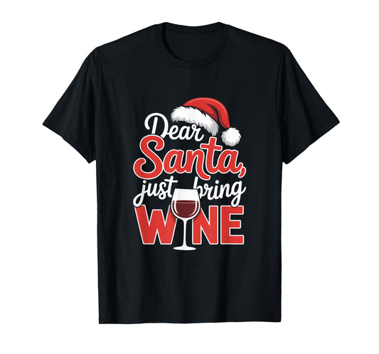 Dear Santa Just Bring Wine Christmas Wine Humor T-Shirt