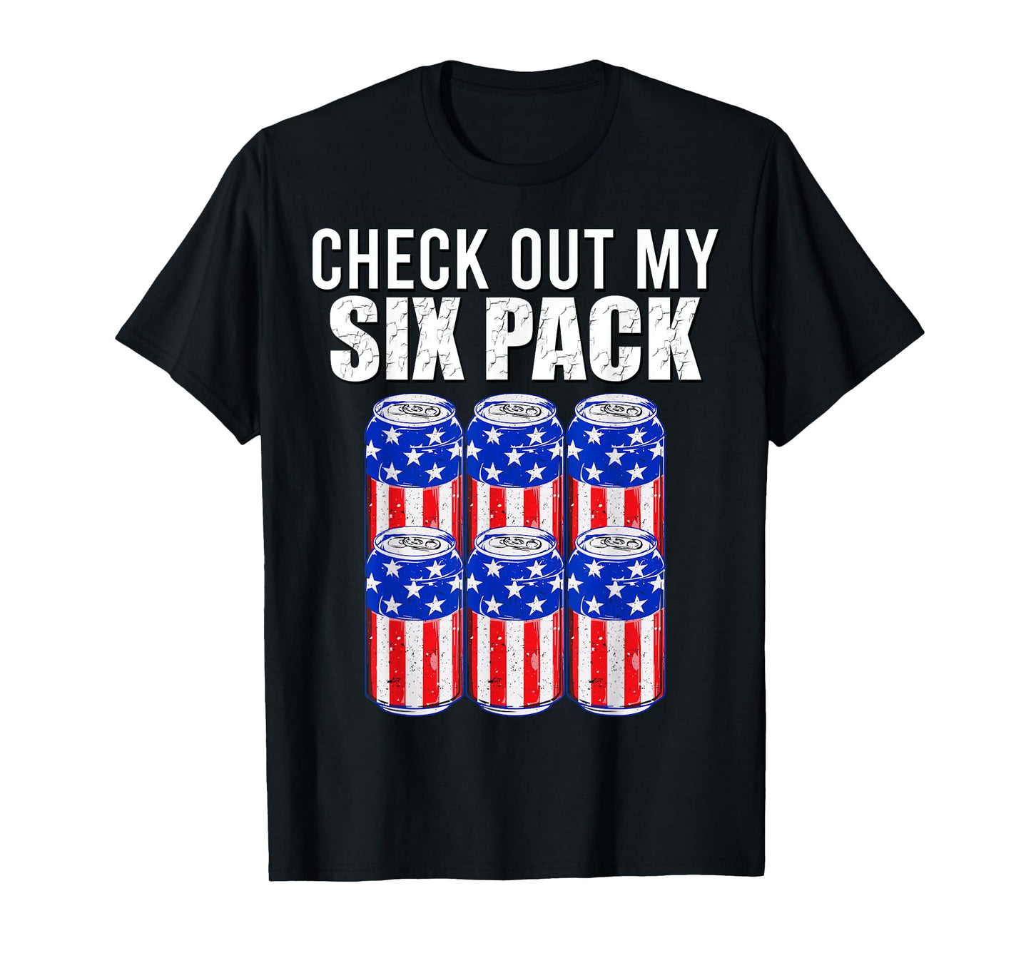 Check out my six pack! 4th of July American Beer USA Flag T-Shirt for Women Men