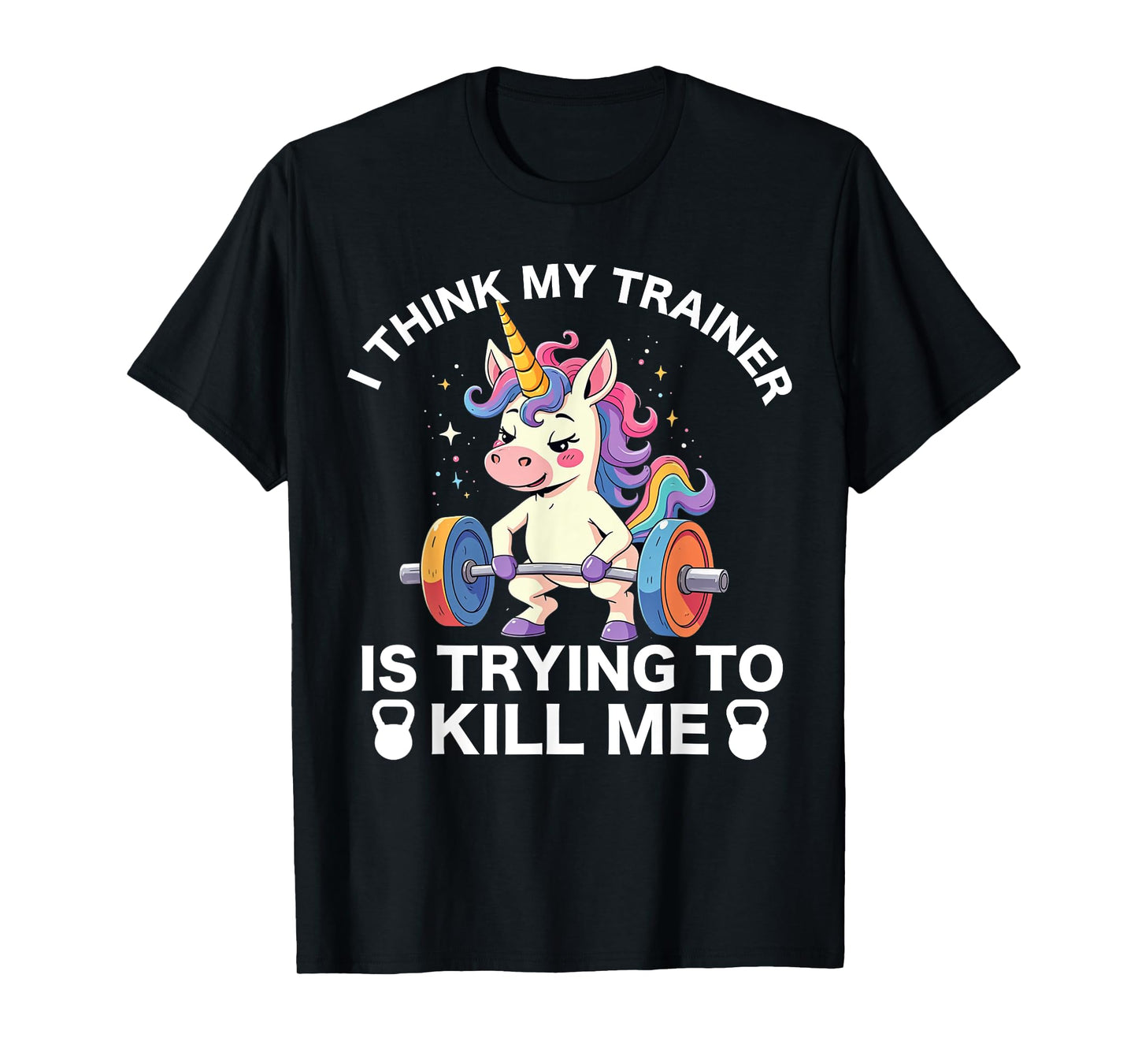 I Think My Trainer Is Trying To Kill Me Funny Gym Workout T-Shirt