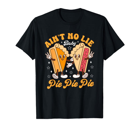Aint's No Lie Baby Pie Thanksgiving Funny Pie Pumpkin Fall T-Shirt