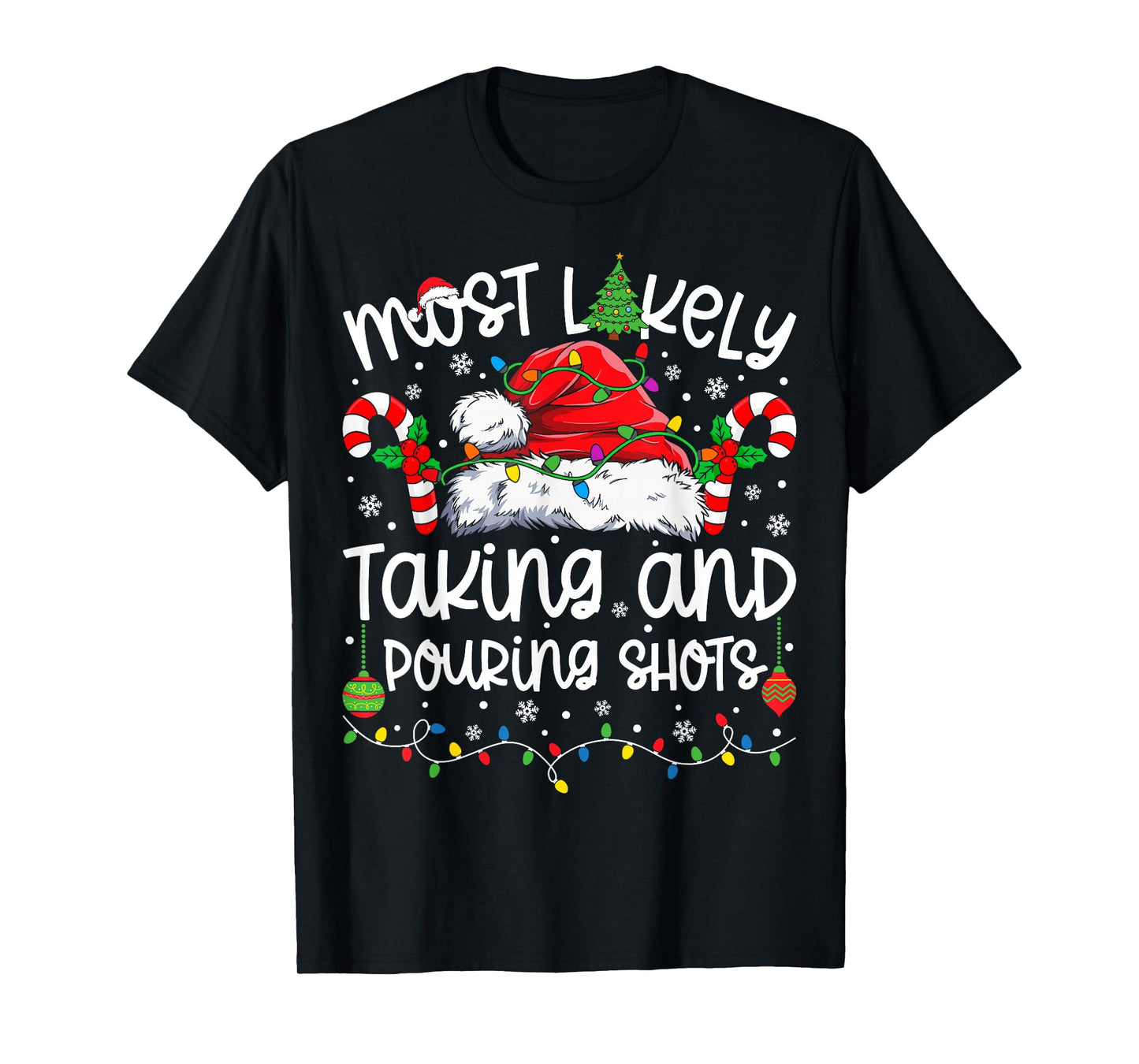 Most Likely Taking and Pouring Shots Matching Christmas T-Shirt