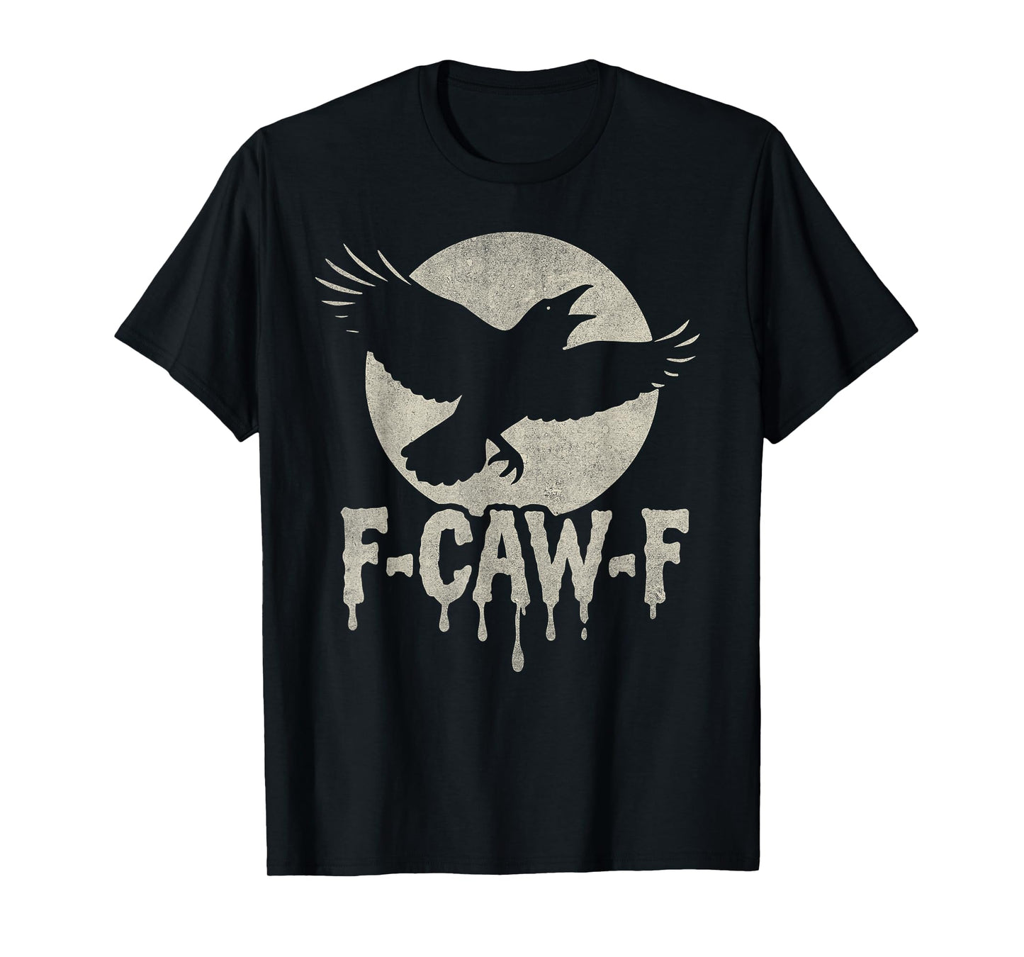 F Caw F Dripping Funny Crow Moon Grunge T-Shirt