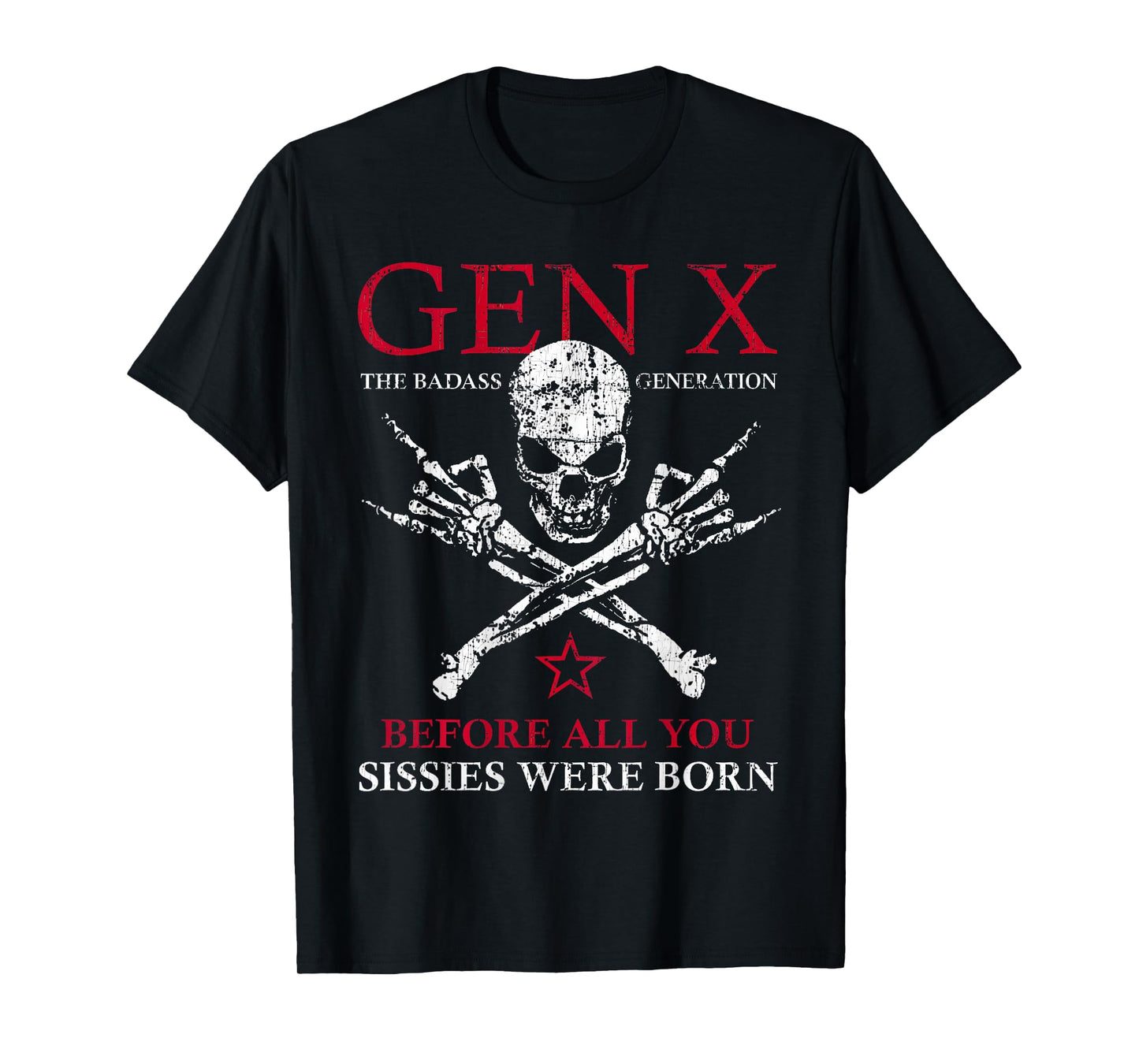 X Generation Before All You Sissie Were Born Skull Rock Hand T-Shirt