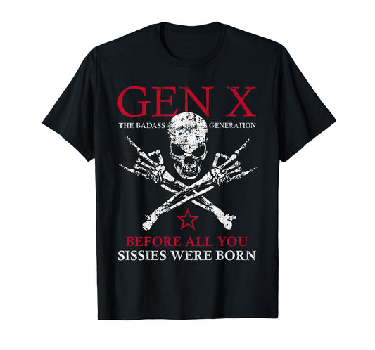 X Generation Before All You Sissie Were Born Skull Rock Hand T-Shirt