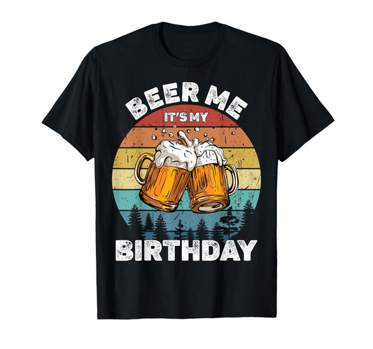 Beer Me It's My Birthday T-Shirt