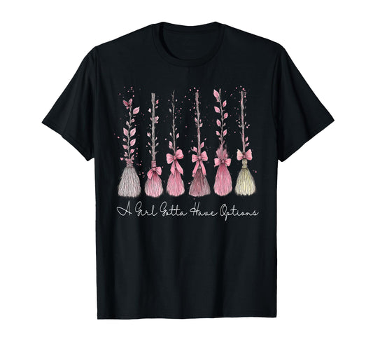 A Girl Gotta Have Options Pink Bow Witch Broom Halloween T-Shirt