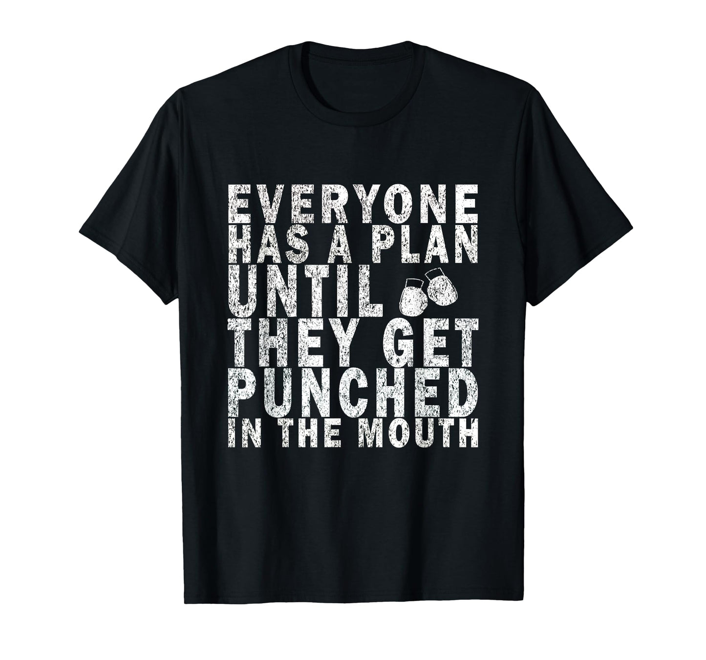 Everyone Has a Plan Until They Get Punched in the Mouth T-Shirt