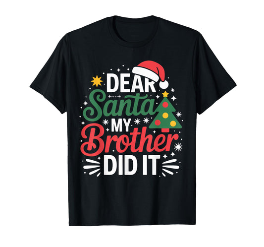 Dear Santa My Brother Did It Christmas Cheer for Kids T-Shirt