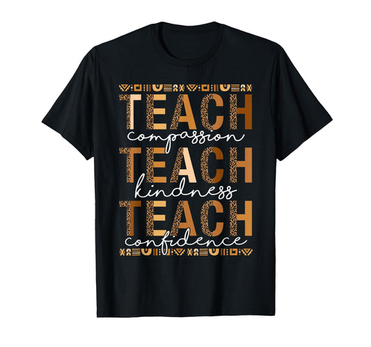 Teach Compassion Kindness Confidence Black History Teacher T-Shirt