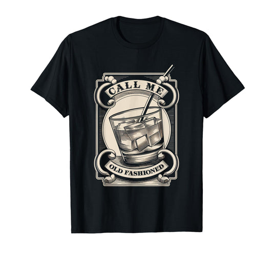 Call Me Old Fashioned Cocktail Whiskey Drink Lover T-Shirt
