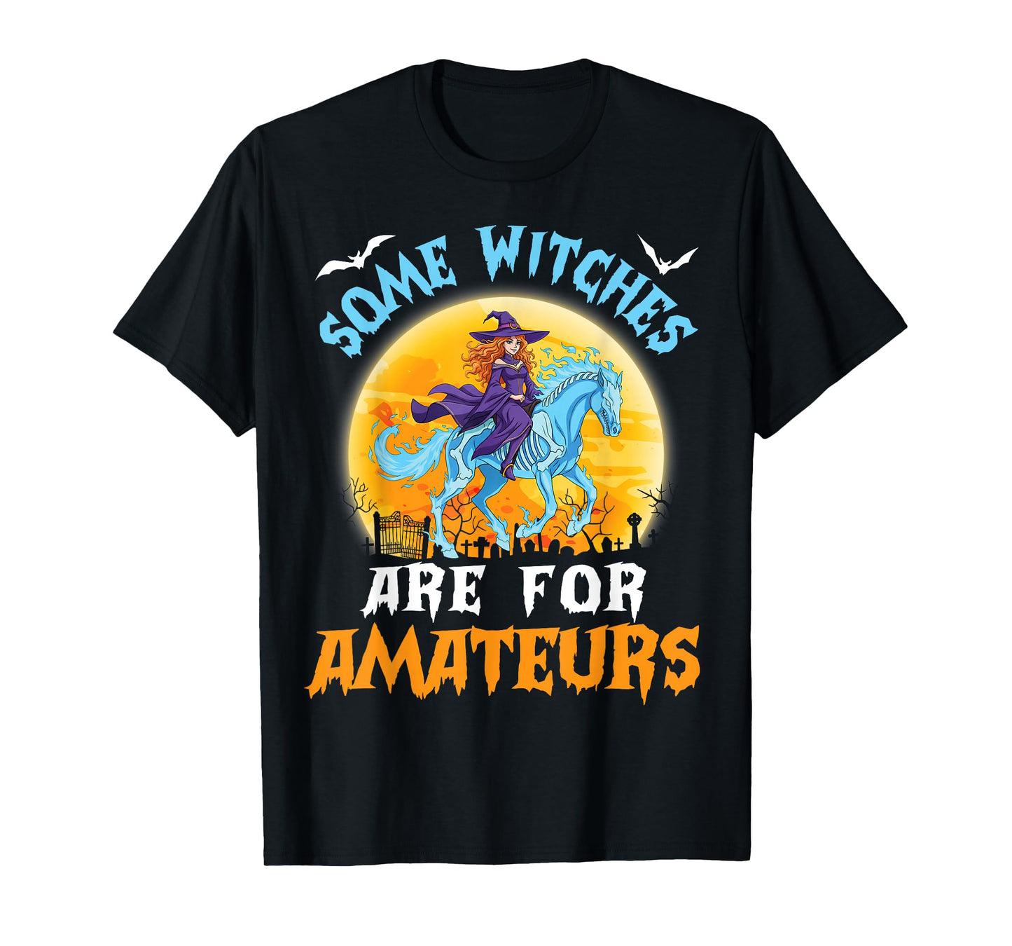 Some Witches are for Amateurs Witch Riding Horse Halloween T-Shirt