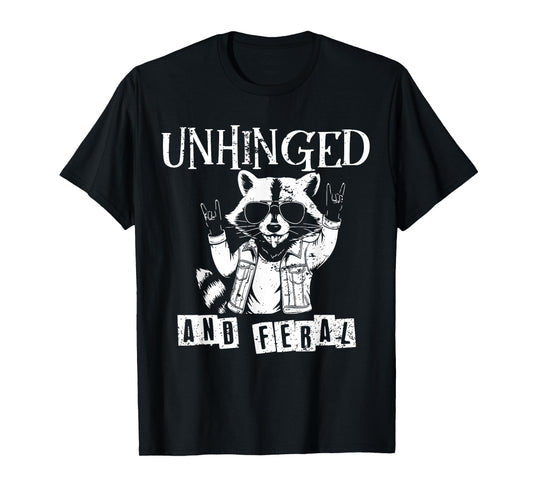 Unhinged & Feral Raccoon Funny Trash-Panda Sarcastic Humor T-Shirt