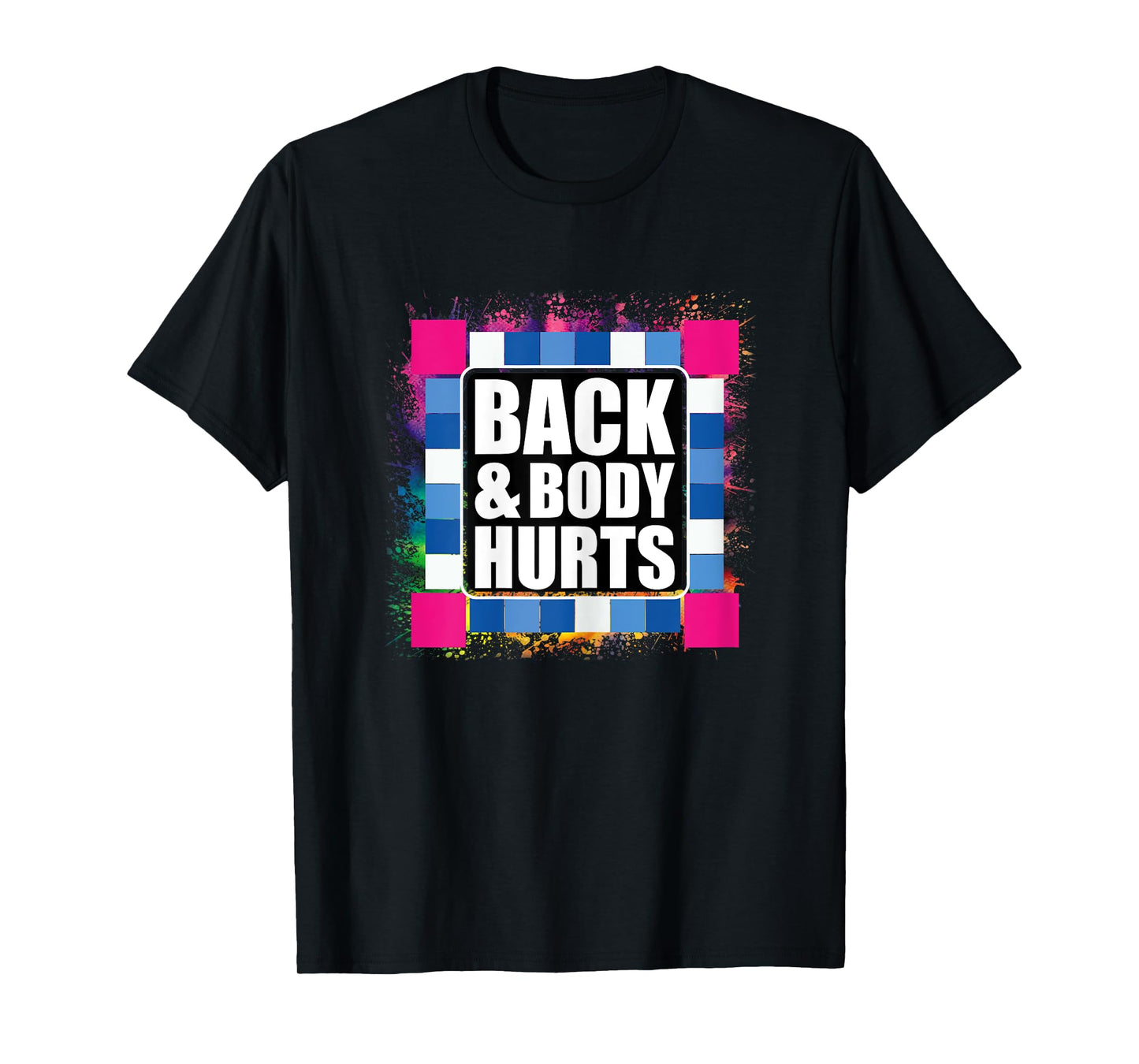 Funny Back Body Hurts Tee Tie Dye Exercise Workout Gym Top T-Shirt
