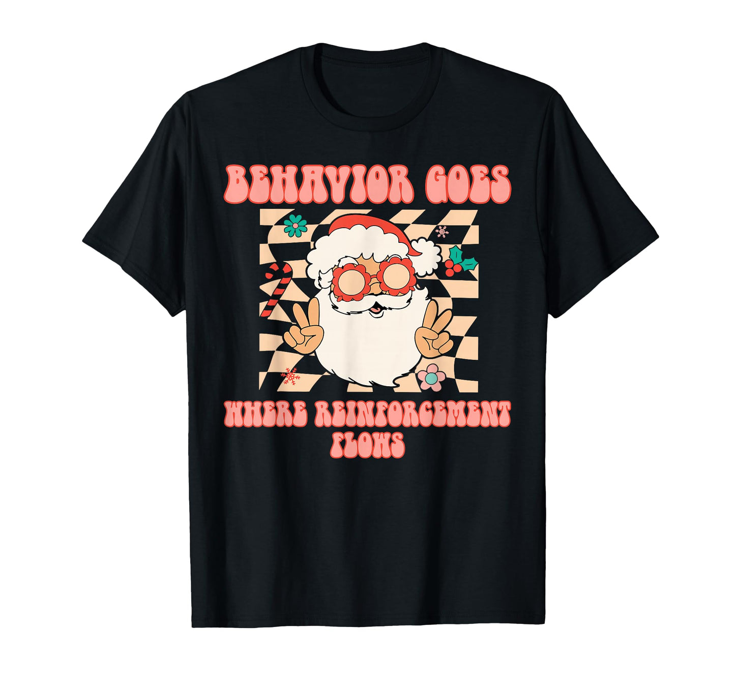 Behavior Goes Where Reinforcement Flows Santa Christmas ABA T-Shirt