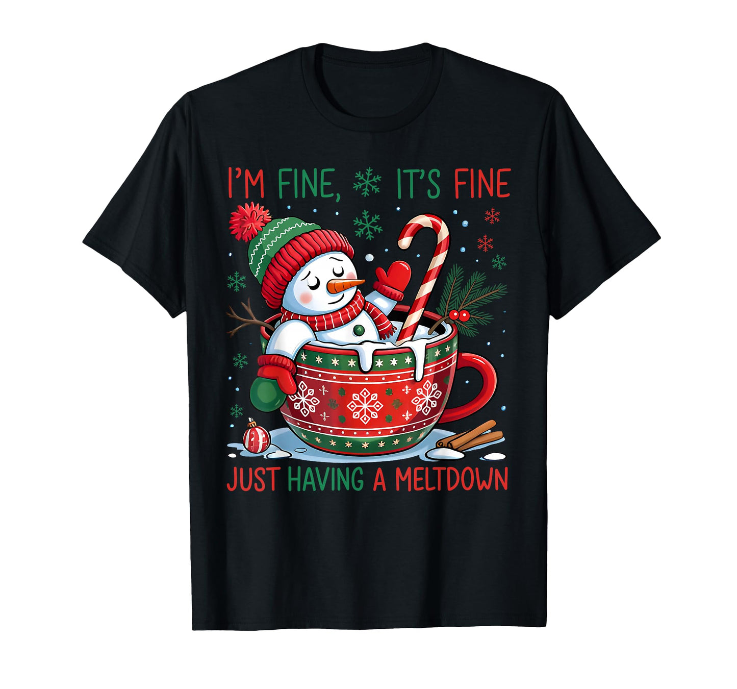 I'm Fine It's Fine Just Having A Meltdown Snowman Christmas T-Shirt
