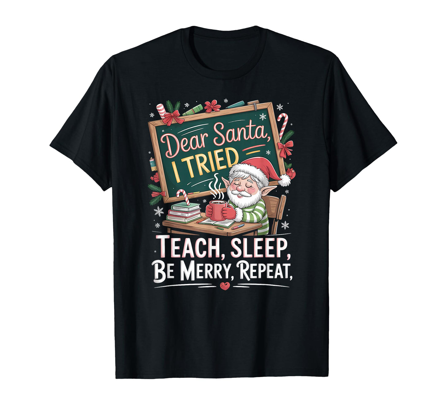 Teach Sleep Be Merry Repeat Funny Christmas Holiday T-Shirt