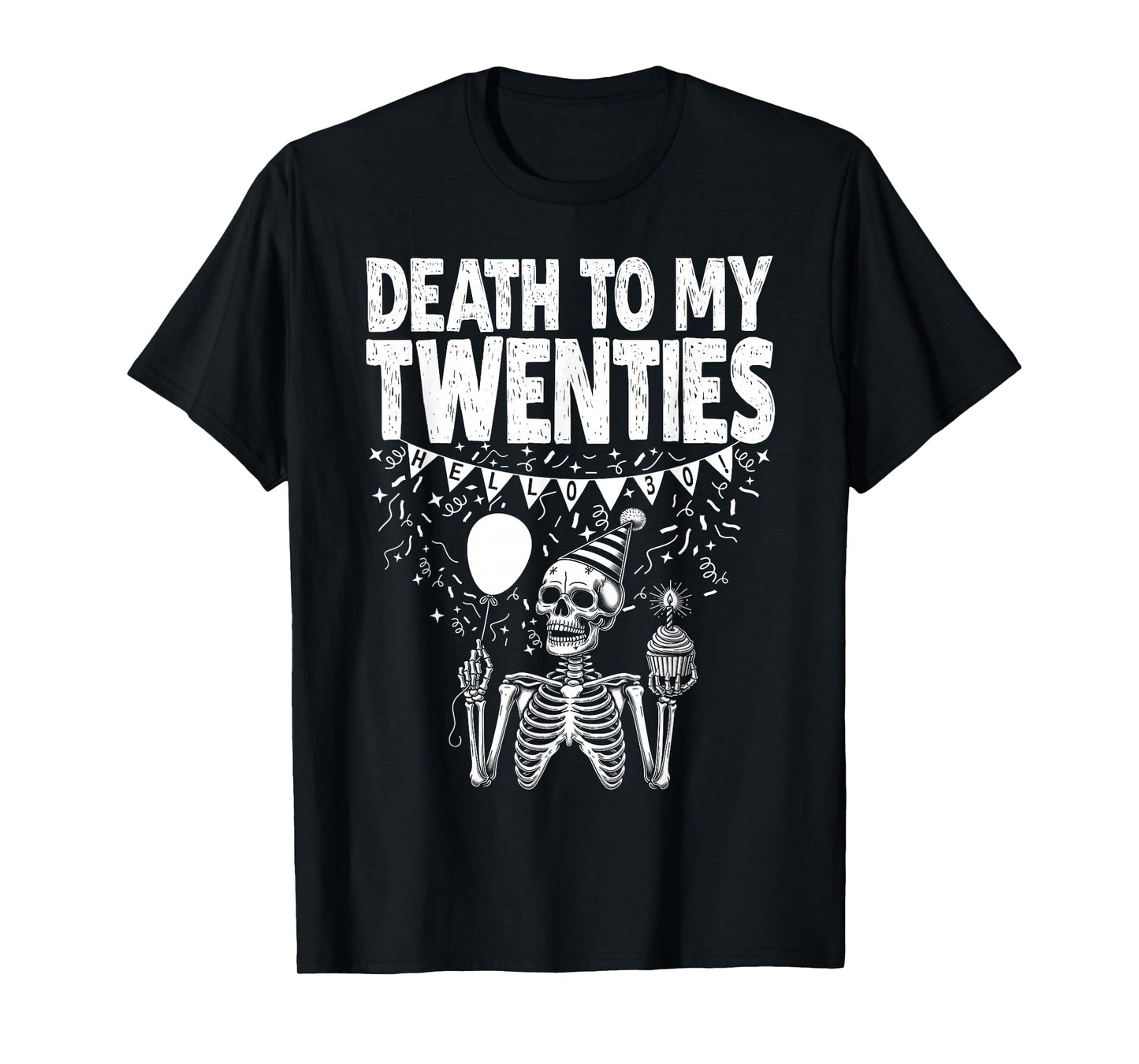 Hello 30! Skeleton Death To My Twenties, 20s 30th Birthday T-Shirt