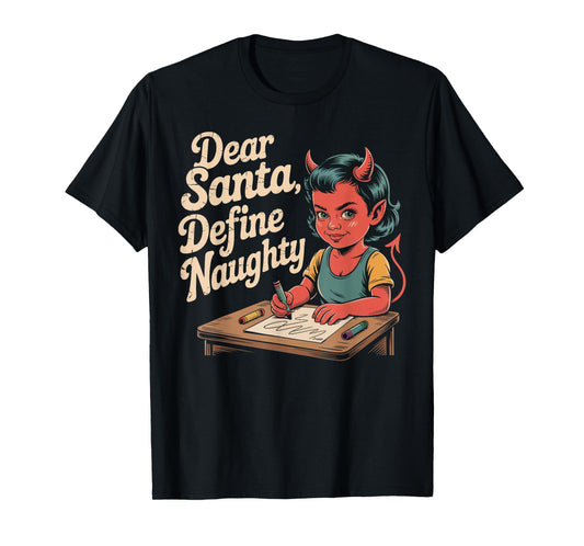 Dear Santa, Define Naughty Devil Writing Christmas Letter T-Shirt