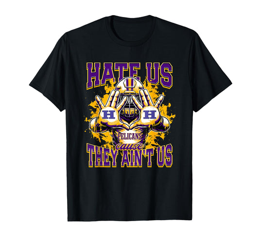 Homer Pelicans Logo Hate Us Cause They Ain't HS T-Shirt