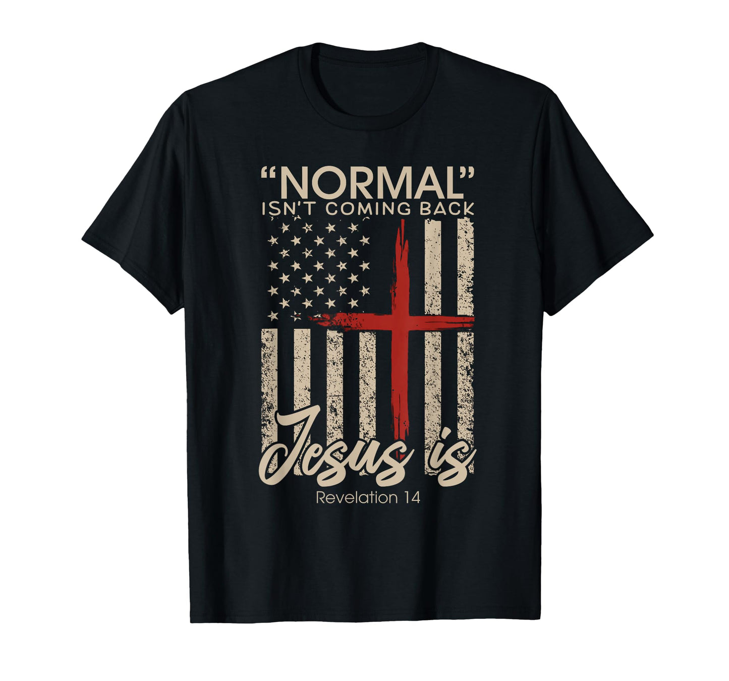 Normal Isn't Coming Back Jesus Is Revelation American Flag T-Shirt
