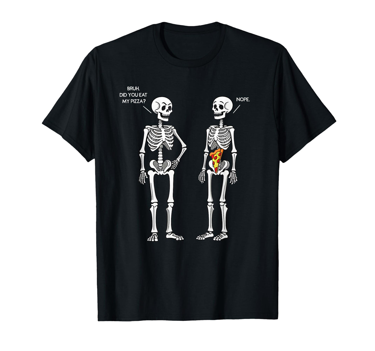 Did You Eat My Pizza Skeleton Funny Halloween Costume Bruh T-Shirt