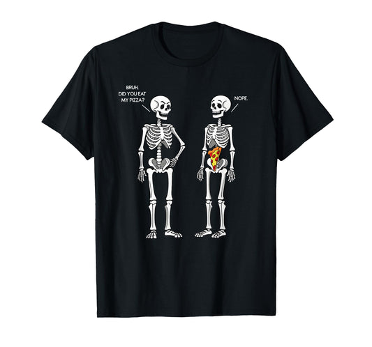 Did You Eat My Pizza Skeleton Funny Halloween Costume Bruh T-Shirt