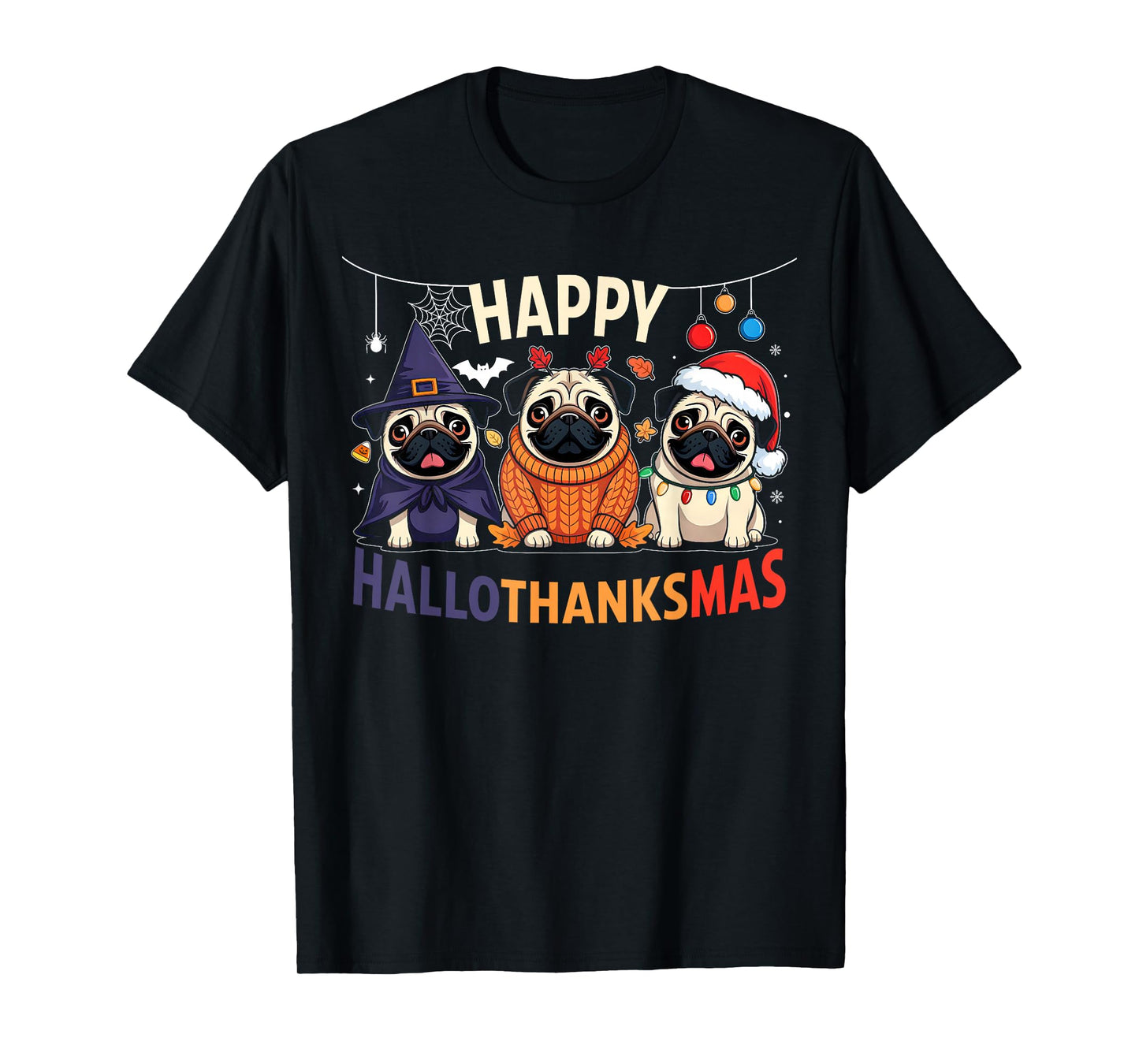 Pug Halloween Thanksgiving Christmas Happy HalloThanksMas T-Shirt