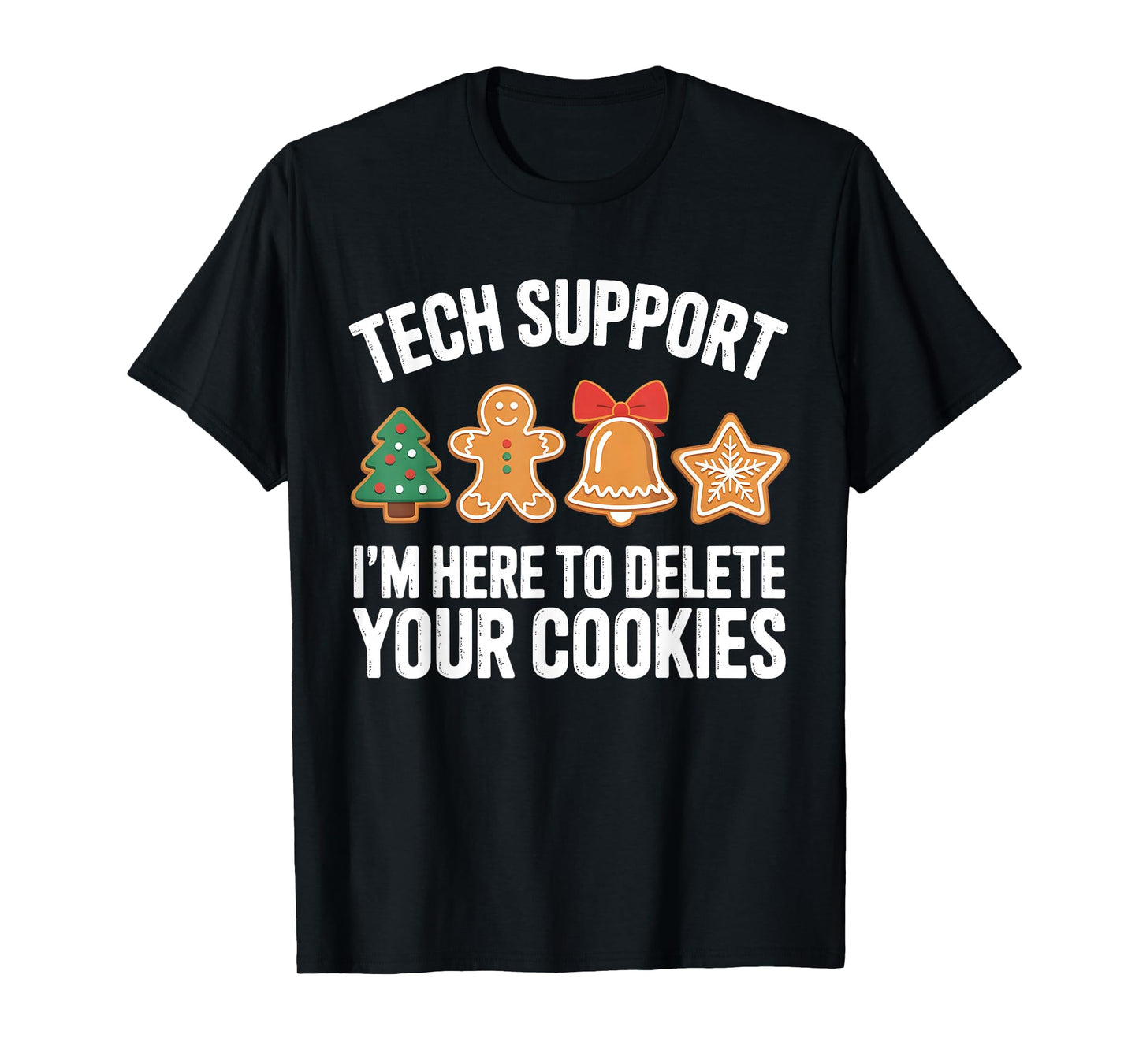 Christmas Tech Support Here to Delete Cookies Xmas Men Women T-Shirt