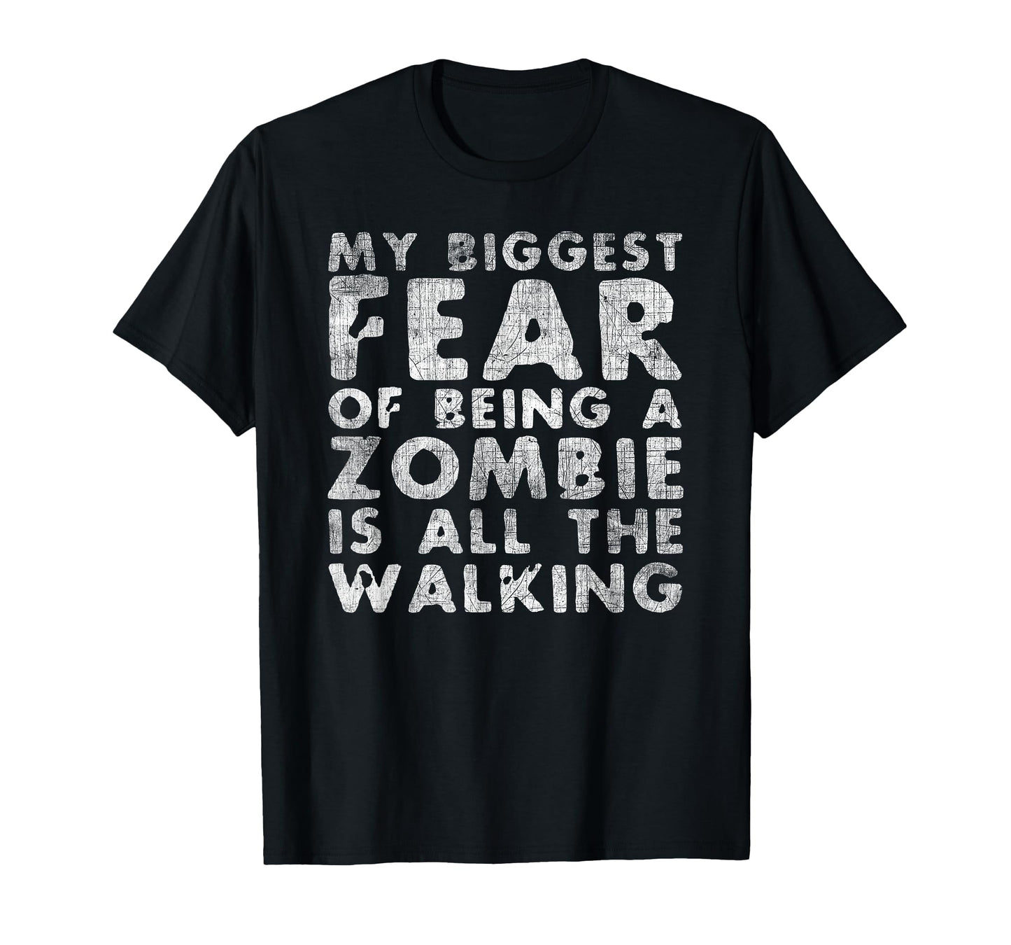 My Biggest Fear of Being Zombie Is All The Walking Halloween T-Shirt
