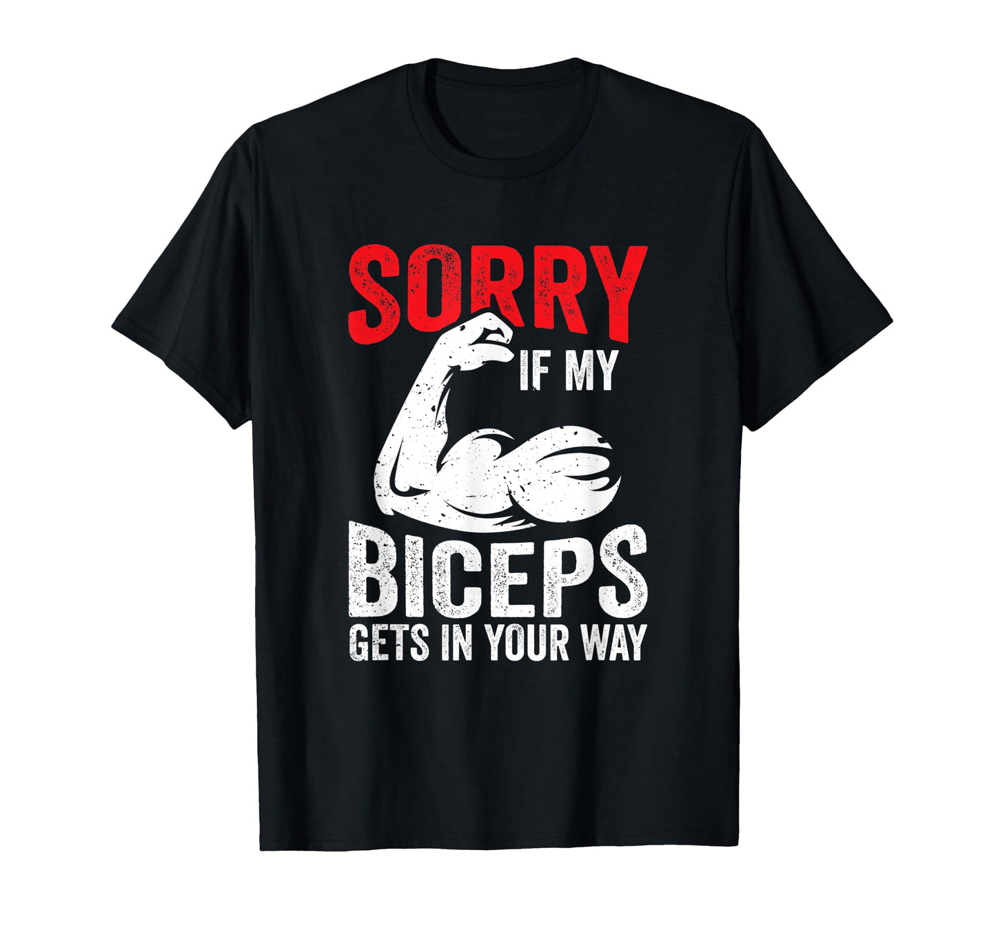 Sorry If My Biceps Gets In Your Way Muscle Curl Sayings T-Shirt