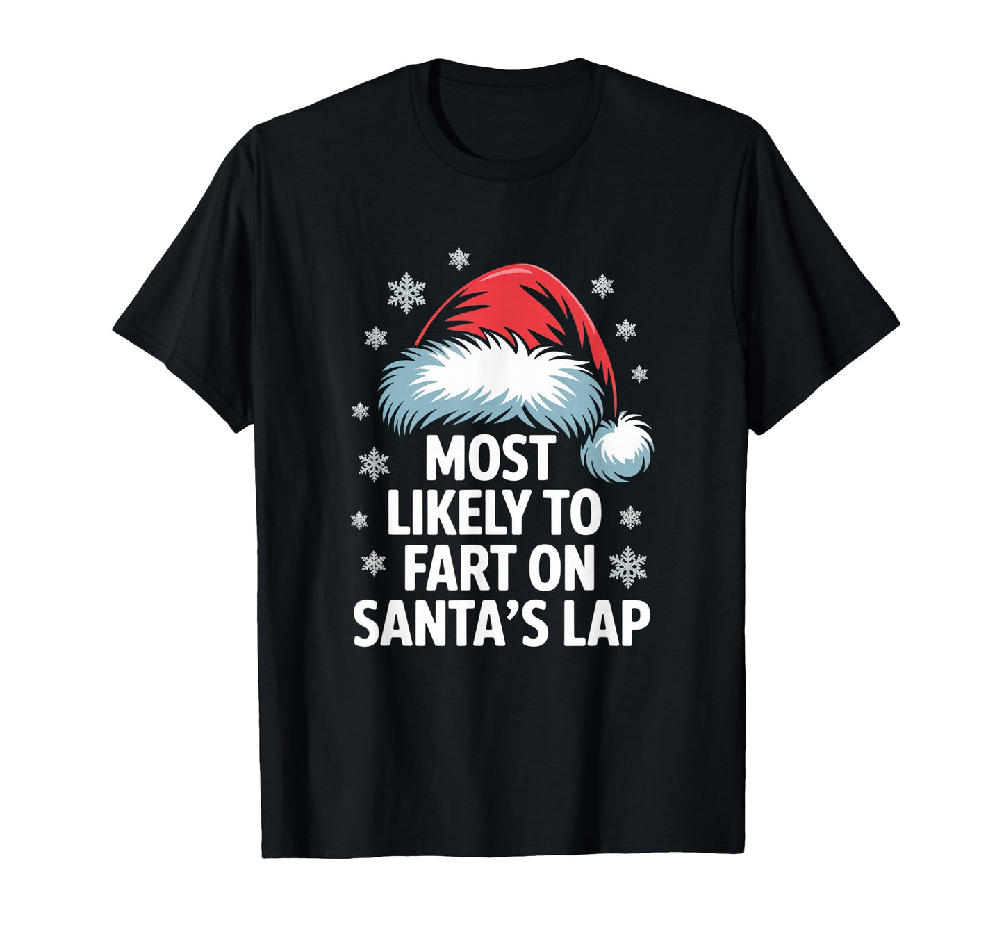 Most Likely to Fart On Santa's Lap Hilarious Christmas Humor T-Shirt