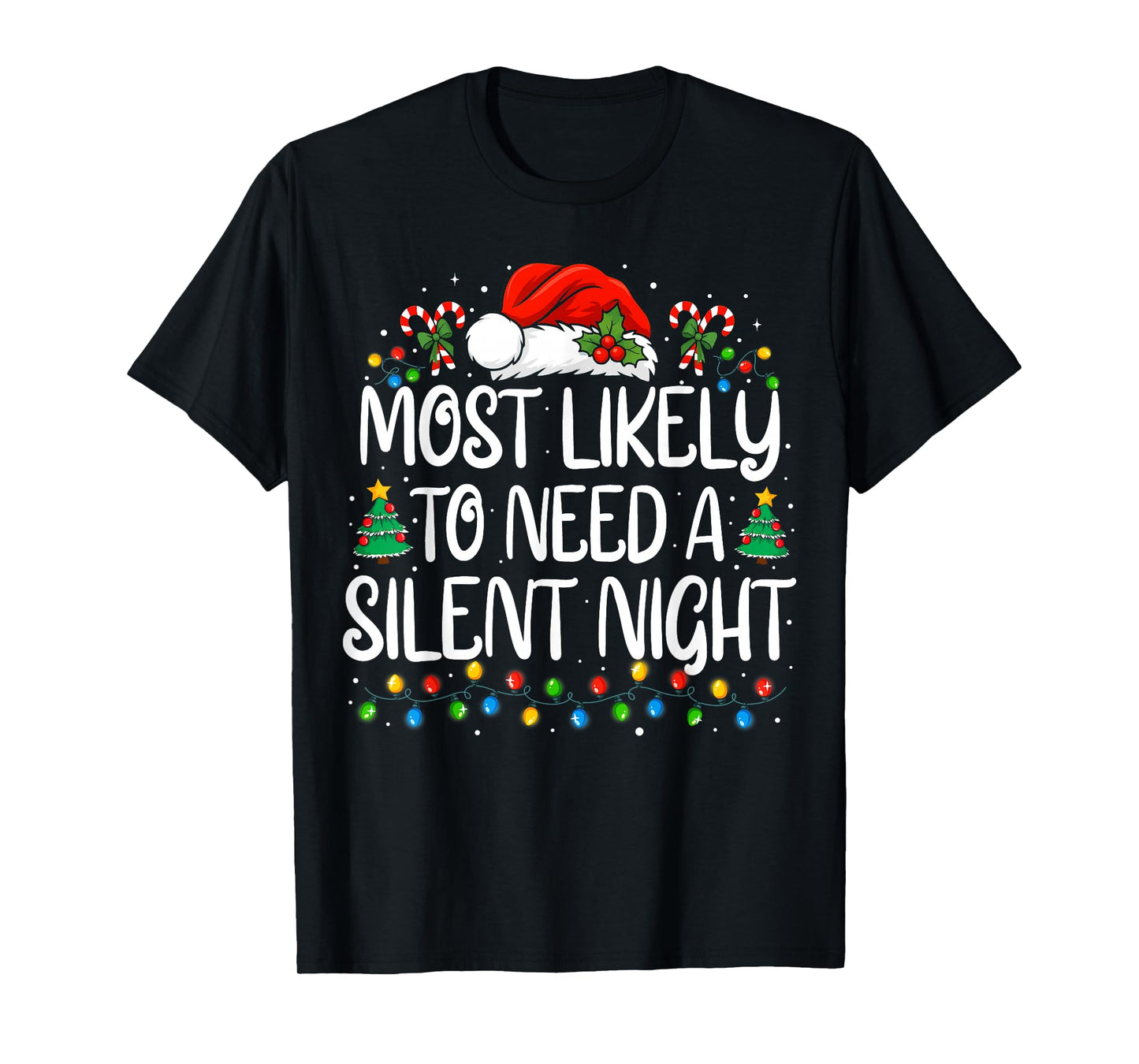 Most Likely to Need A Silent Night Funny Christmas Family T-Shirt