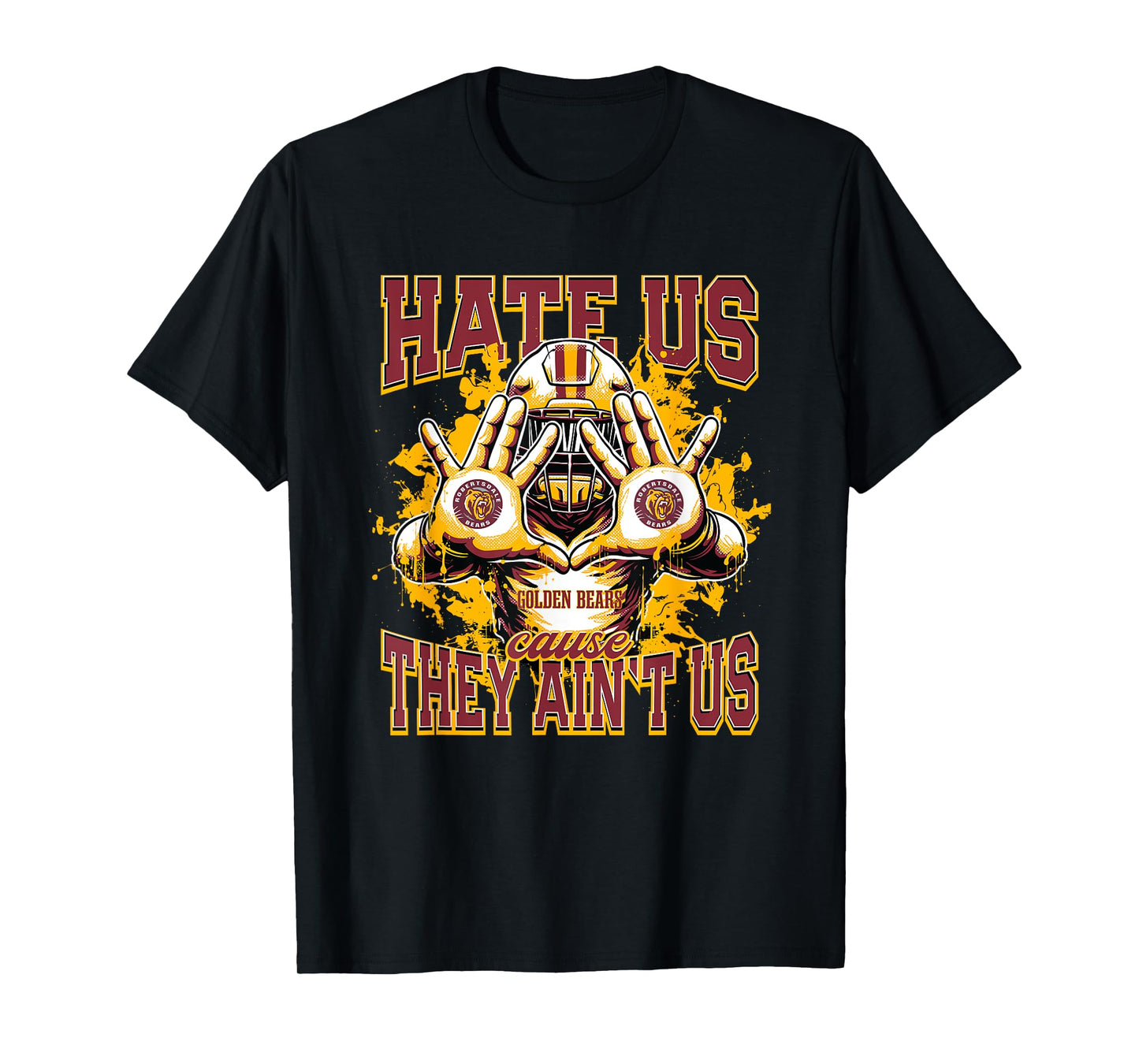 Robertsdale Golden Bears Logo Hate Us Cause They Ain't HS T-Shirt