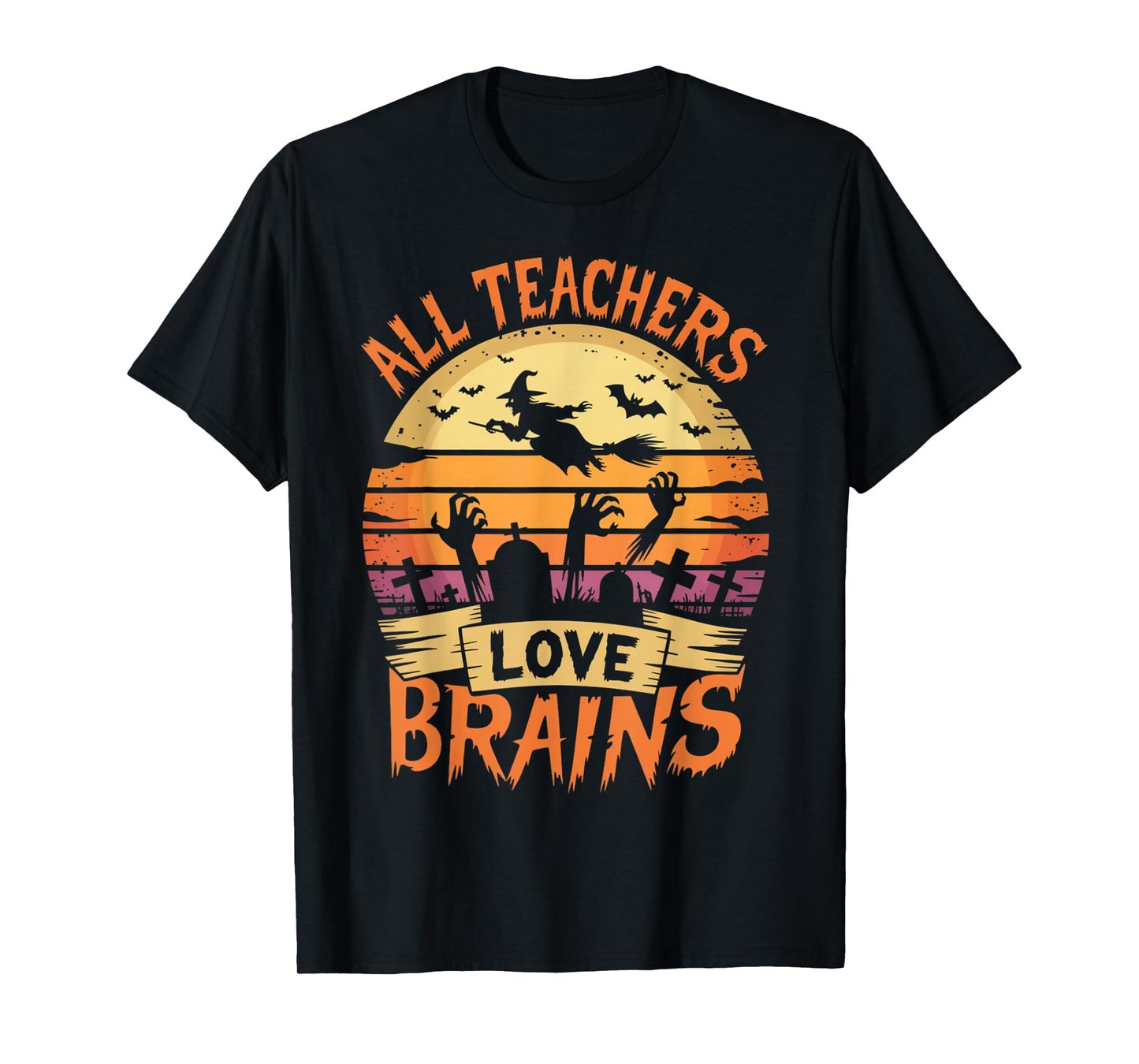 All Teachers Love Brains Funny Halloween Teacher Gifts Funny T-Shirt
