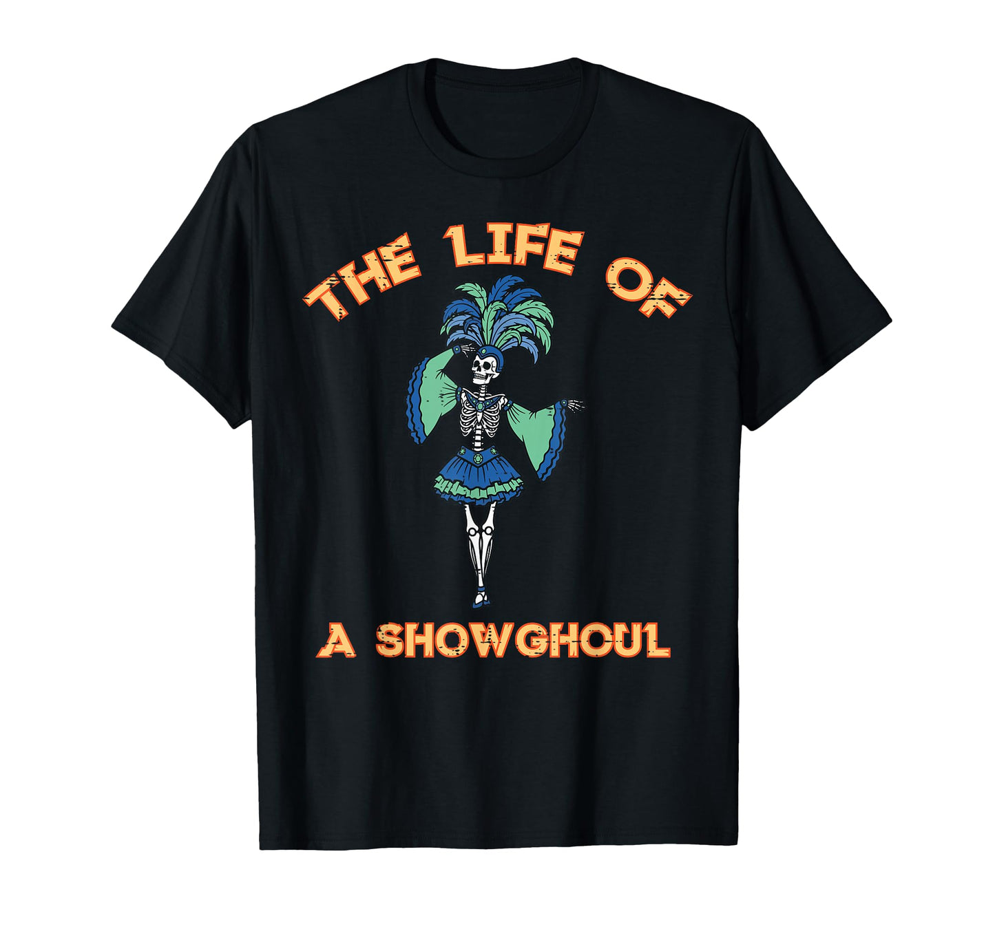 The Life of A Showghoul Skeleton Retro Halloween Women Girls T-Shirt